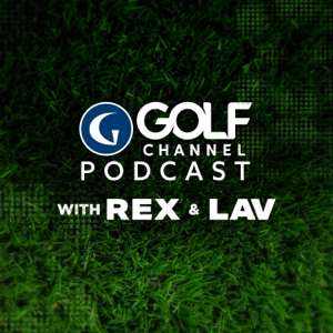 Golf Channel Podcast with Rex & Lav