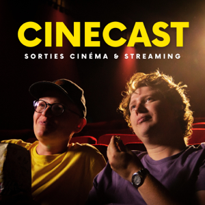 CINECAST - Sorties cinéma & streaming