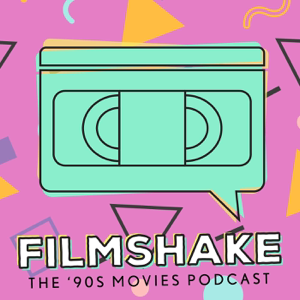 Filmshake - The ‘90s Movies Podcast