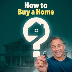 How to Buy a Home: #1 First Time Home Buyer Podcast