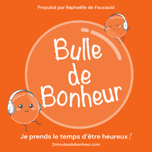 Bulle de Bonheur [Psychologie positive au quotidien]