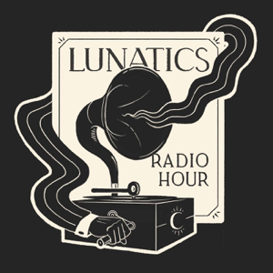 Lunatics Radio Hour: The History of Horror
