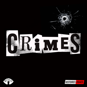 CRIMES • Histoires Vraies
