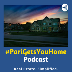 #PariGetsYouHome Real Estate Podcast