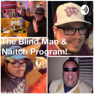 The Blind Man & Naitch Program!