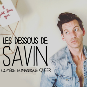 LES DESSOUS DE SAVIN -  Comédie romantique - Journal intime d'un quadra gay et célibataire.