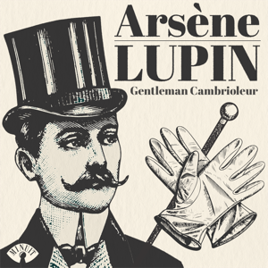 ARSÈNE LUPIN • gentleman cambrioleur