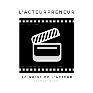 Acteurpreneur: Le Guide de l'Acteur