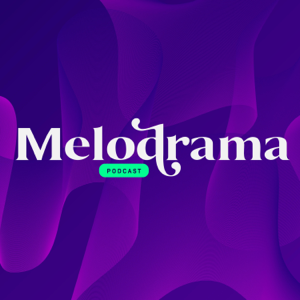 Melodrama Podcast