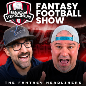 The Fantasy Headliners - Fantasy Football Podcast