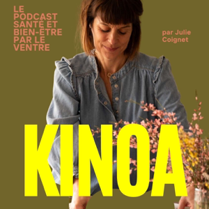 🥕 KINOA, le podcast santé et bien-être par le ventre