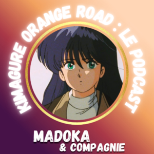 Kimagure Orange Road : Le Podcast