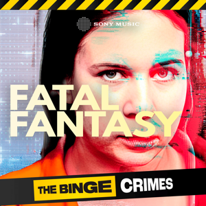 The Binge Crimes: Fatal Fantasy