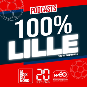 100% Lille, le podcast football 100% LOSC