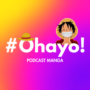 #Ohayo! | Podcast Manga