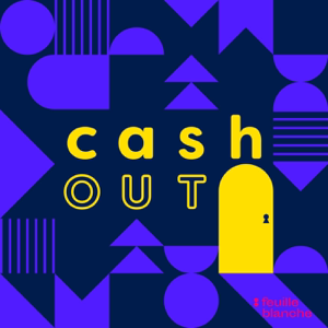 Cash Out - M&A : Les coulisses de leur Exit