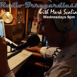 Radio Irregardless with Mark Scalia