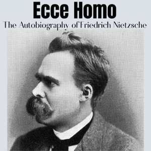 Ecce Homo - Friedrich Nietzsche - Full Audiobook