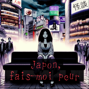 Japon, fais-moi peur | Histoires d'horreur