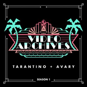The Video Archives Podcast with Quentin Tarantino & Roger Avary