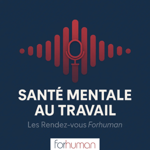 Santé Mentale au Travail : Les Rendez-vous Forhuman