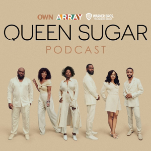 The Official Queen Sugar Podcast