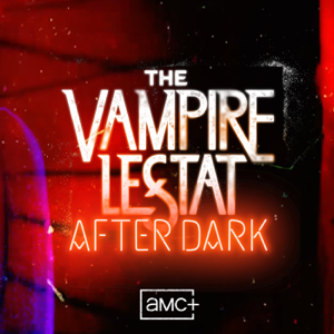 The AMC+ Interview with the Vampire Podcast