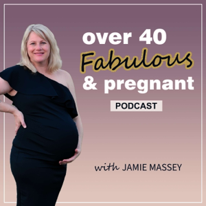 Over 40 Fabulous and Pregnant