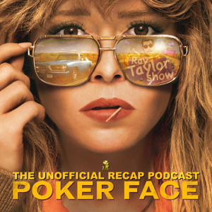 Poker Face - Episode Recaps - Ray Taylor Show