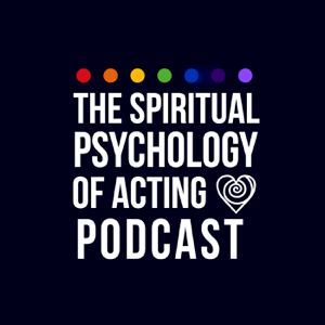 The Spiritual Psychology of Acting Podcast