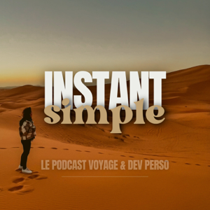 Instant Simple - Le podcast Voyage et Développement personnel