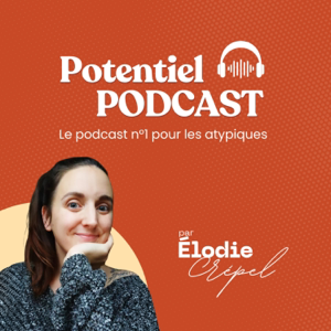 Potentiel : le podcast n°1 pour les atypiques