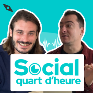 Social Quart d'Heure - Stratégies réseaux sociaux & Ads