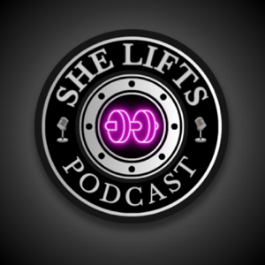 She Lifts Podcast