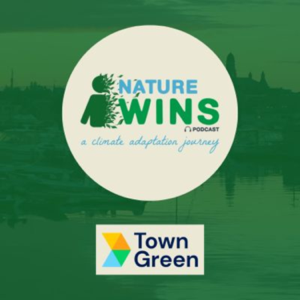 Nature Wins Podcast: A Climate Adaptation Journey