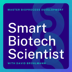 Smart Biotech Scientist | The CMC and Bioprocessing Podcast for Process Development and Manufacturing Leaders