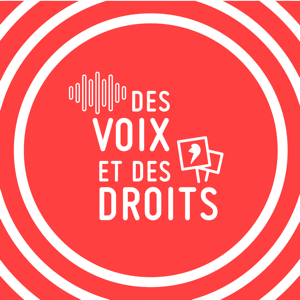 Des voix et des droits, le podcast de la LDH