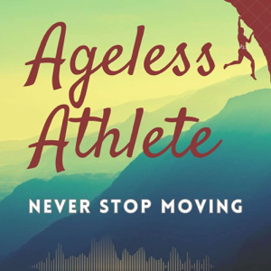 Ageless Athlete — How to Stay Strong, Curious & Capable for Life