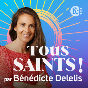 Tous saints ! - Ces témoins de la foi racontés par Bénédicte Delelis