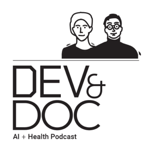 Dev and Doc: AI For Healthcare Podcast