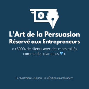 L'Art de la Persuasion Réservé aux Entrepreneurs