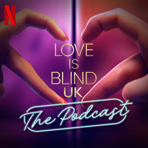 Love Is Blind UK: The Official Podcast