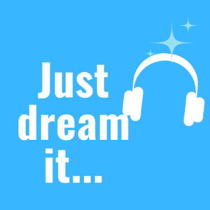 Just Dream it...