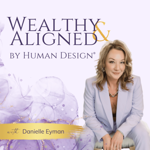 Wealthy & Aligned by Human Design