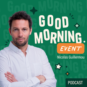Good Morning Event - Podcast Événementiel : Tendances & Conseils pour Professionnels