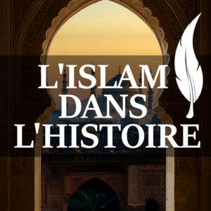 L'Islam dans l'Histoire