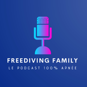 Freediving Family - Le podcast 100% apnée