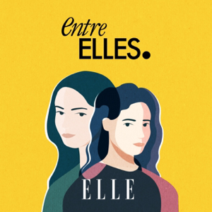 Entre Elles : le podcast des conversations intimes entre mères et filles