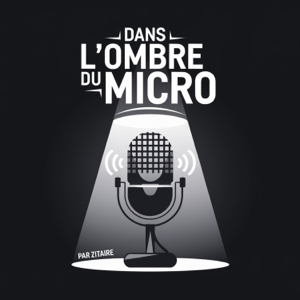 Dans l'ombre du micro