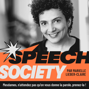 SPEECH SOCIETY - Le podcast Prise de parole en public qui booste le charisme et la confiance des femmes dirigeantes et confé